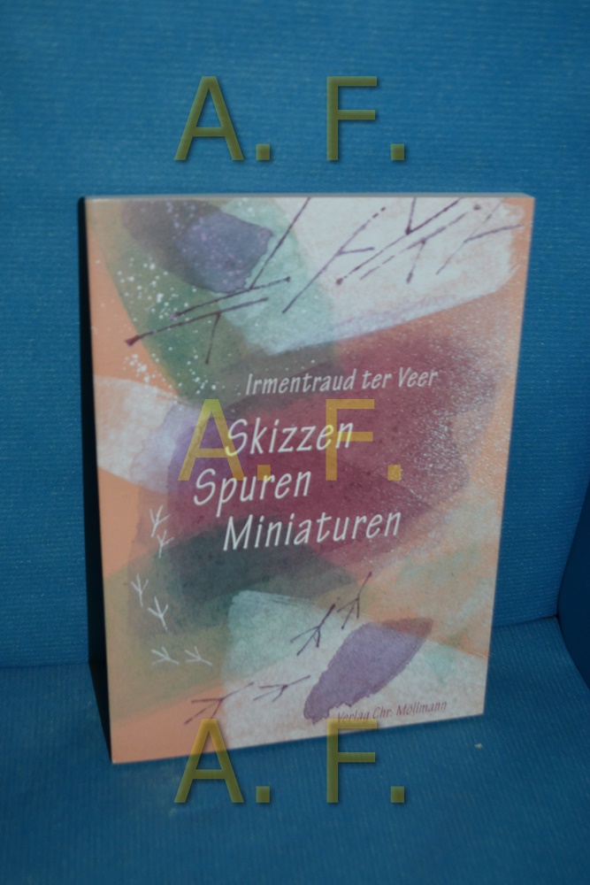 Skizzen, Spuren, Miniaturen. Irmentraud ter Veer 1. Aufl. - Ter Veer, Irmentraud