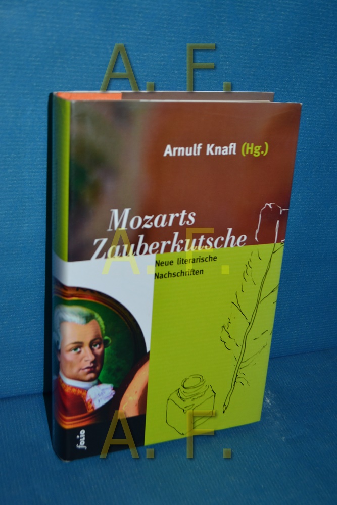 Mozarts Zauberkutsche : neue literarische Nachschriften. Arnulf Knafl (Hg.) / Transfer , 68 - Knafl, Arnulf (Herausgeber)