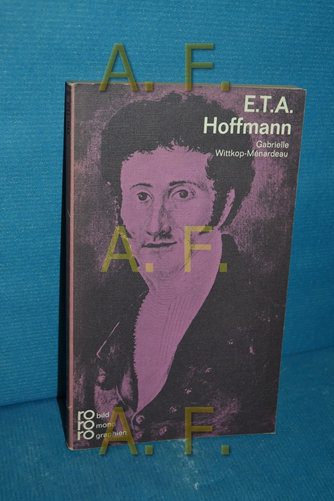 E. T. A. Hoffmann in Selbstzeugnissen und Bilddokumenten (Rowohlts Monographien 113)  27. - 31. Tsd. - Wittkop-Menardeau, Gabrielle