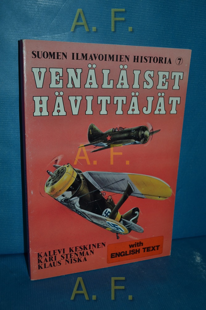 Suomen Ilmavoimien Historia 7 : Venäläiset Hävittäjät - Keskinen, Kalevi, Kari Stenman und Klaus Niska