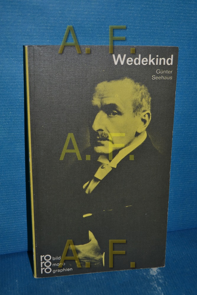 Frank Wedekind in Selbstzeugnissen und Bilddokumenten (rowohlts monographien , 580) - Seehaus, Günter