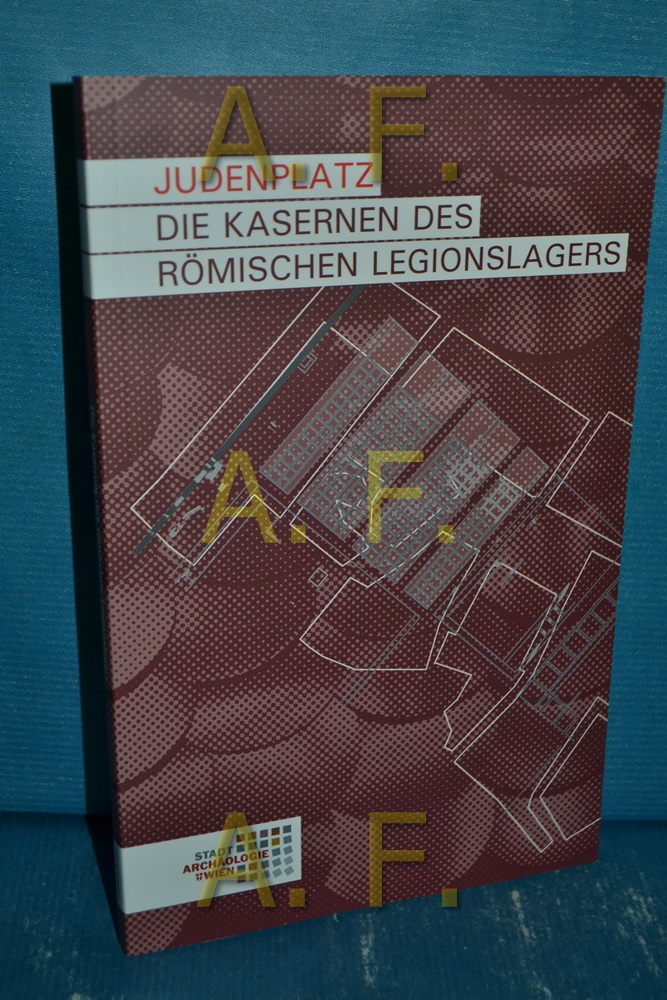 Judenplatz : die Kaserne des römischen Legionslagers. [Hrsg.: Stadtarchäologie Wien]. ./ Wien archäologisch Band 5 - Mosser, Martin und Christine (Herausgeber) Ranseder