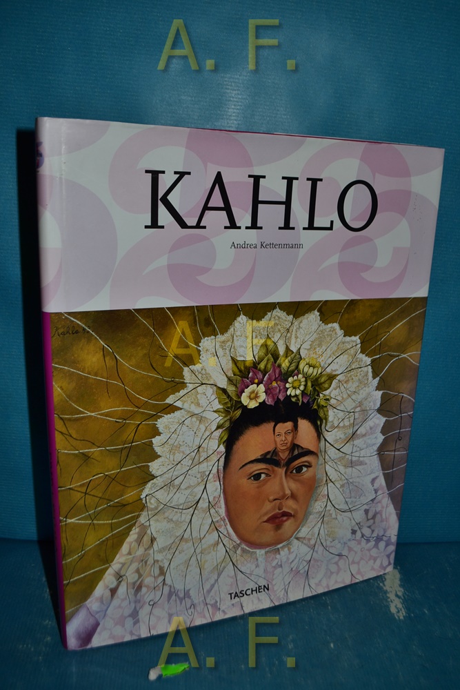 Frida Kahlo 1907 - 1954 : Leid und Leidenschaft. - Kettenmann, Andrea und Frida (Illustrator) Kahlo