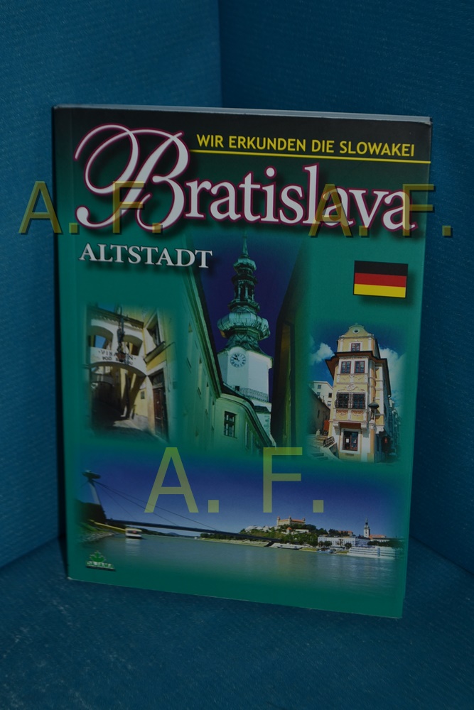 Bratislava : Altstadt , Übersetzung: Roman Cvrkal / Wir erkunden die Slowakei 1. Ausgabe - Lacika, Ján