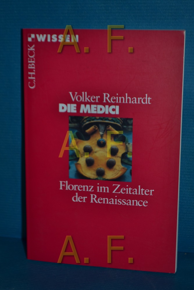 Die Medici : Florenz im Zeitalter der Renaissance Beck'sche Reihe , 2028 : C. H. Beck Wissen Orig.-Ausg. - Reinhardt, Volker
