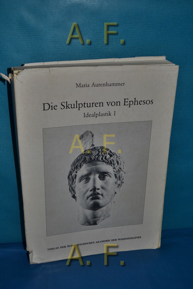 Die Skulpturen von Ephesos : Idealplastik 1. Forschungen in Ephesos Band 10,1 (Hrsg.: Österreichisches archäologisches Institut, Wien) - Aurenhammer, Maria