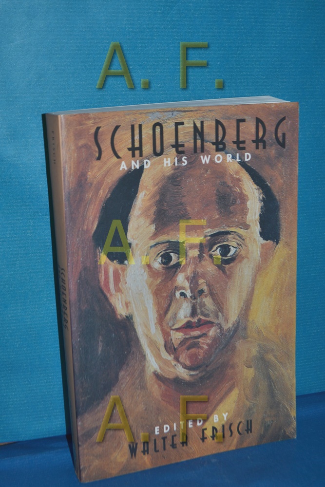 Schoenberg and his world ed. by Walter Frisch / Bard Music Festival series - Frisch, Walter (Herausgeber)