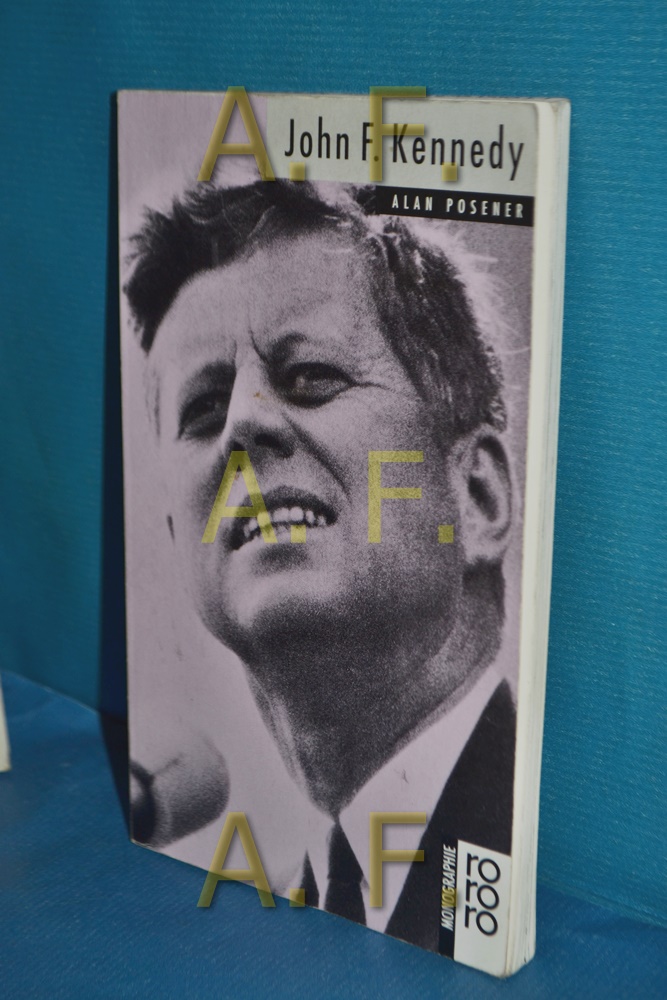 John F. Kennedy mit Selbstzeugnissen und Bilddokumenten dargestellt (Rowohlts Monographien 393) - Posener, Alan