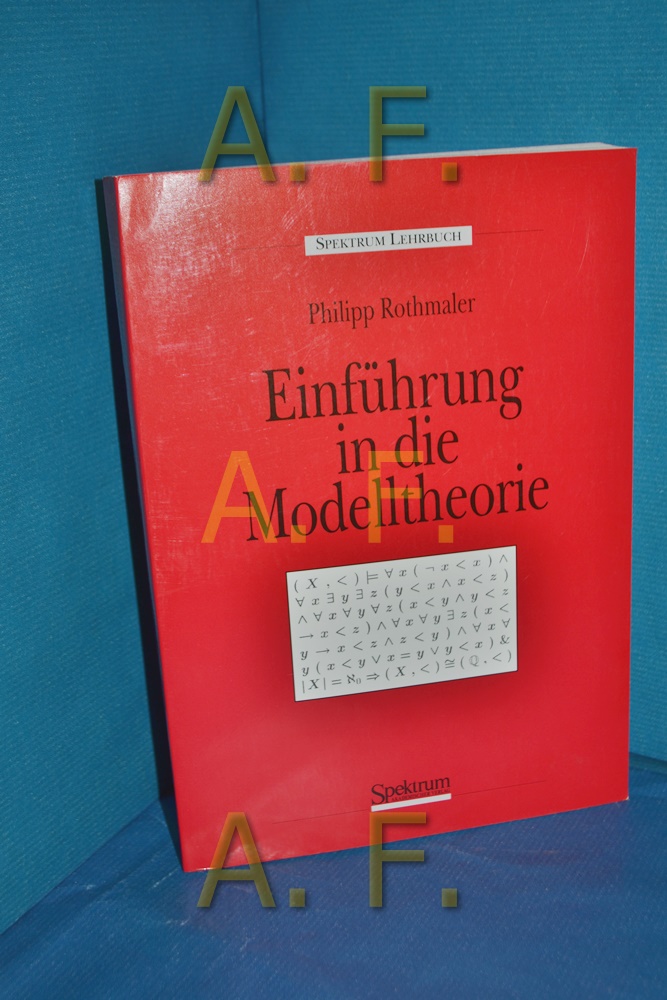 Einführung in die Modelltheorie : Vorlesungen Philipp Rothmaler. Ausgearb. von Frank Reitmaier / Spektrum-Lehrbuch - Rothmaler, Philipp und Frank Reitmaier