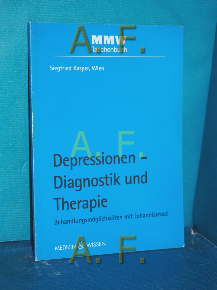 Depressionen - Diagnostik und Therapie : Behandlungsmöglichkeiten mit Johanniskraut Medizin und Wissen, MMW-Taschenbuch - Kasper, Siegfried