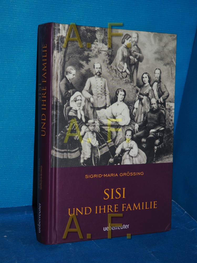 Sisi und ihre Familie  1. Auflage, null - Größing, Sigrid-Maria