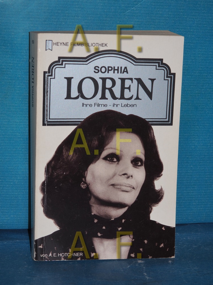 Sophia Loren : ihre Filme - ihr Leben (Heyne-Filmbibliothek , Nr. 32/69) - Hotchner, A. E.