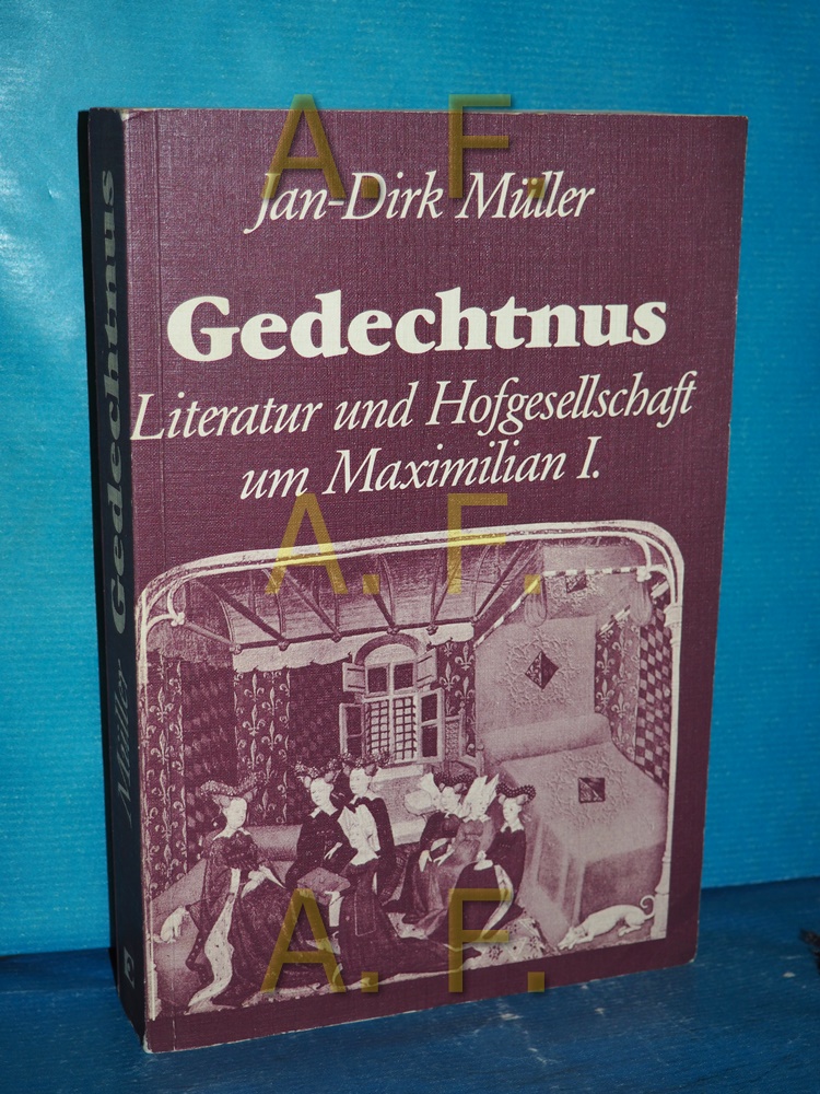 Gedechtnus : Literatur u. Hofgesellschaft um Maximilian I. Forschungen zur Geschichte der älteren deutschen Literatur Band 2 - Müller, Jan-Dirk