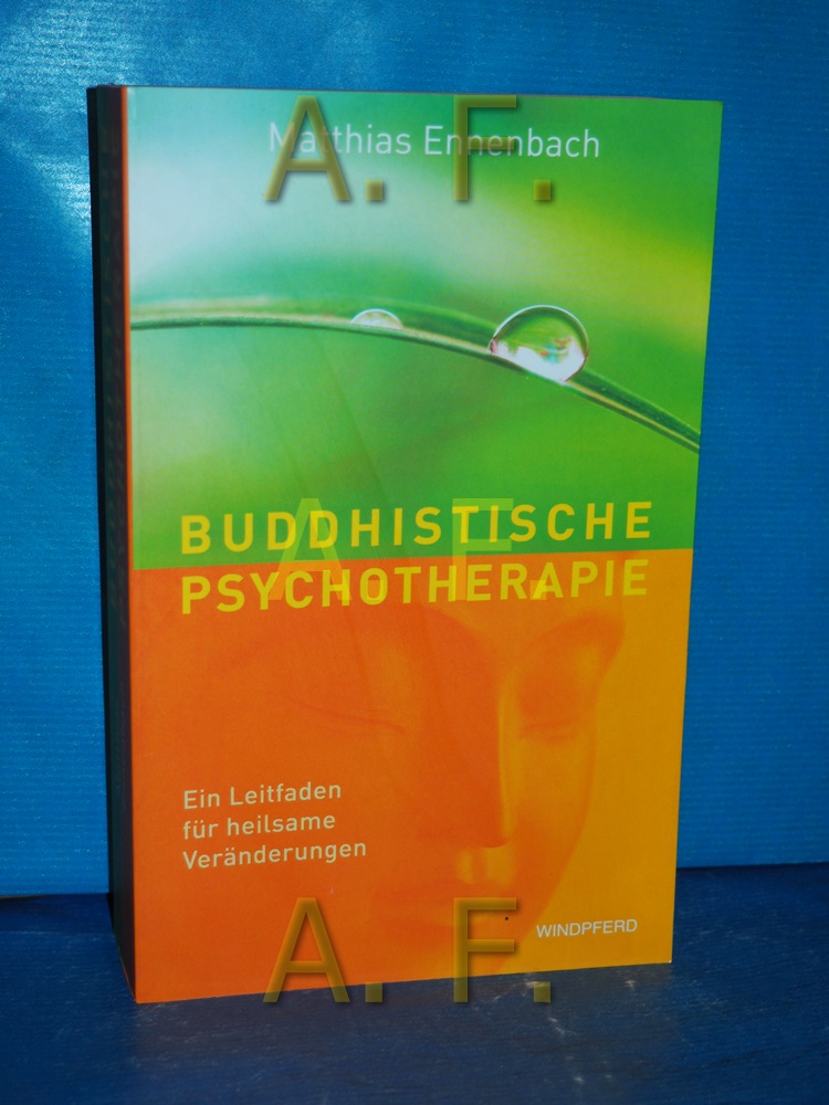 Buddhistische Psychotherapie : ein Leitfaden für heilsame Veränderungen  3. Aufl. - Ennenbach, Matthias
