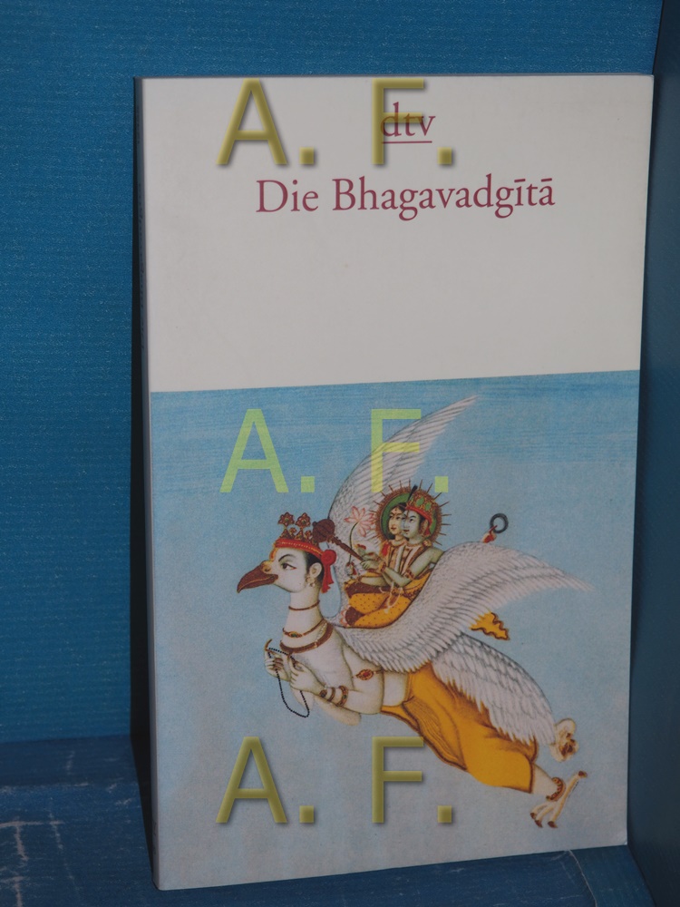 Die Bhagavadgita : des Erhabenen Gesang. aus dem Sanskrit übers. und hrsg. von Klaus Mylius / dtv , 12455 Vollst. Ausg. - Mylius, Klaus (Herausgeber)