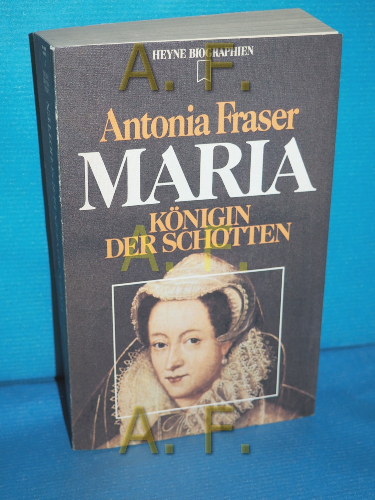 Maria Stuart : Königin der Schotten , eine Biographie. [Übers.: Ulla H. de Herrera] Leicht gekürzte Ausg. - Fraser, Antonia