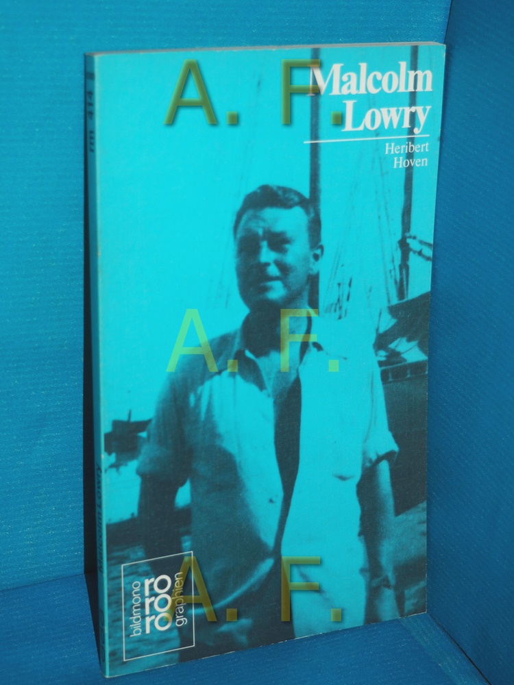 Malcolm Lowry mit Selbstzeugnissen und Bilddokumenten dargestellt (Rowohlts Monographien 414) - Hoven, Heribert