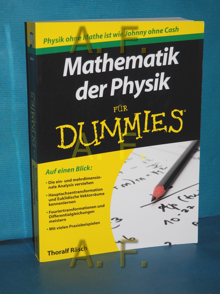 Mathematik der Physik für Dummies Thoralf Räsch. Fachkorrektur von Patrick Kühnel 1. Aufl. - Räsch, Thoralf und Patrick (Mitwirkender) Kühnel