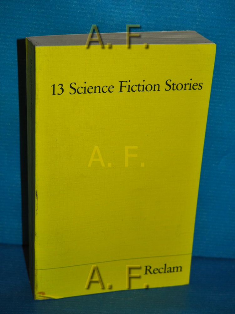 13 Science-fiction-stories. [Dreizehn] hrsg. von Hans Joachim Alpers ... / Reclams Universal-Bibliothek Nr. 8079 - Alpers, Hans Joachim (Herausgeber)