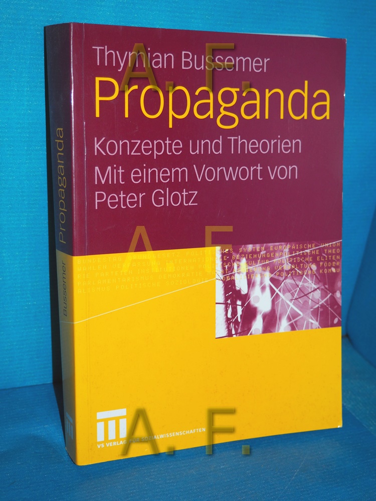 Propaganda : Konzepte und Theorien Mit einem Vorw.von Peter Glotz 1. Aufl. - Bussemer, Thymian