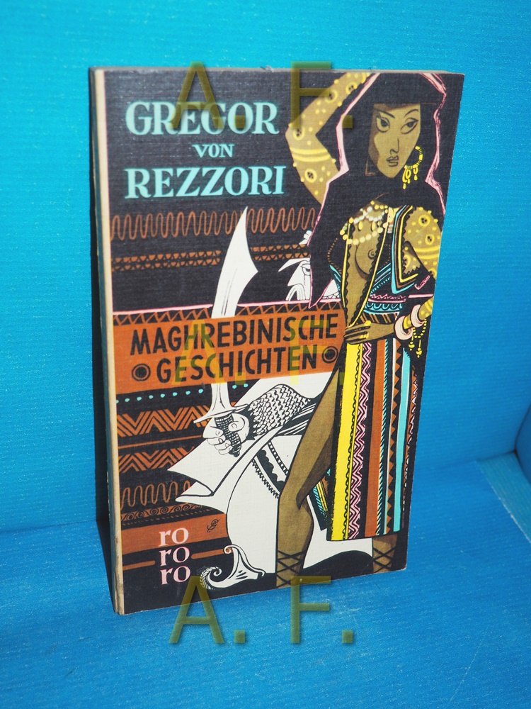 Maghrebinische Geschichten. Mit 28 Vignetten vom Verf. / rororo , 259 211. - 220. Tsd. - Rezzori, Gregor von