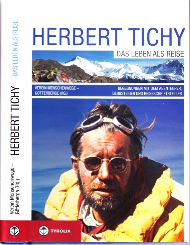 Herbert TICHY. Das Leben als Reise. Begegnungen mit dem Abenteurer, Bergsteiger und Reiseschriftsteller.