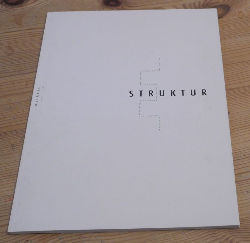 STRUKTUR. Konzeption Hans Scharnagl. (Katalog der Ausstellung) Galerie Stadtpark 1990.
