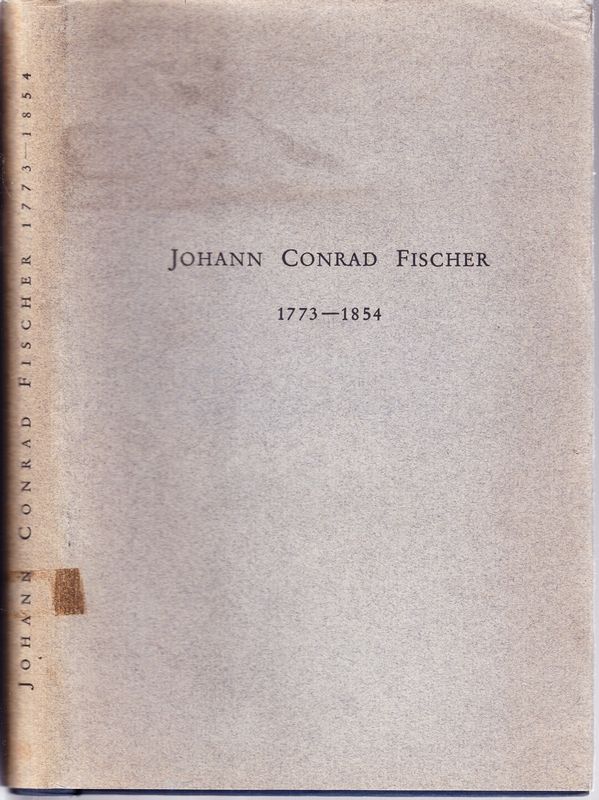 Johann Conrad Fischer 1773 - 1854. Hrsg. v.d. Georg Fischer AG.