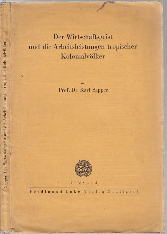  SAPPER, Karl  Der Wirtschaftsgeist und die Arbeitsleistungen tropischer Kolonialvölker. 