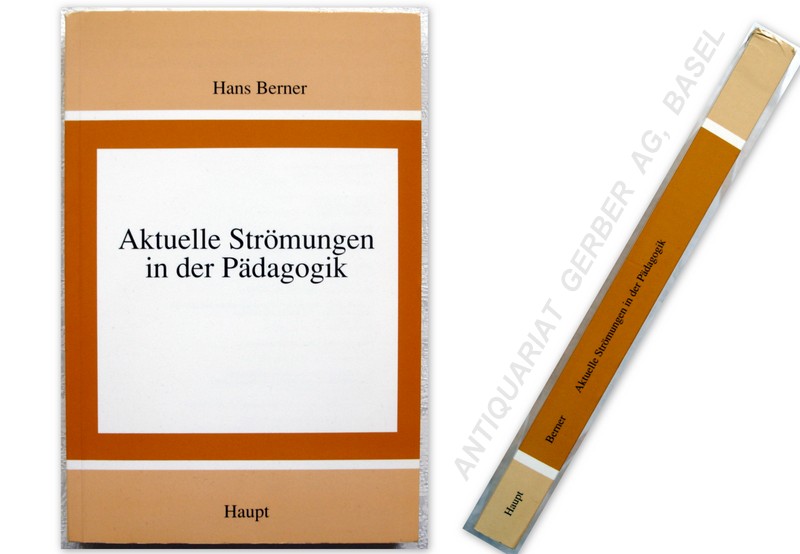 Aktuelle Strömungen in der Pädagogik und ihre Bedeutung für den Erziehungsauftrag der Schule. 1.Ausgabe. - BERNER, Hans