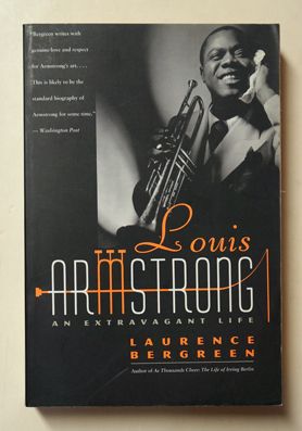 Louis Armstrong. An extravagant Life. - Armstrong, Louis; Laurence Berggreen
