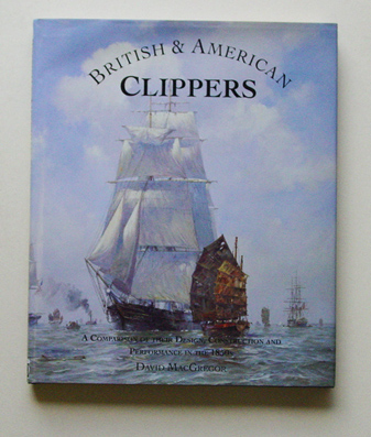 British and American clippers. A comparison of their design, construction and performance in the 1850s. - McGregor, David