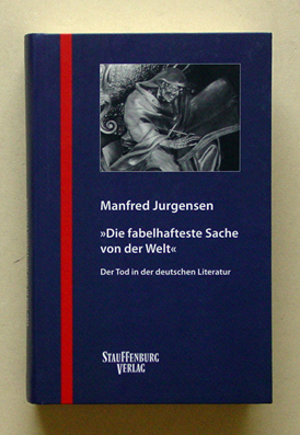 «Die fabelhafteste Sache von der Welt» - Der Tod in der deutschen Literatur. - Jurgensen, Manfred