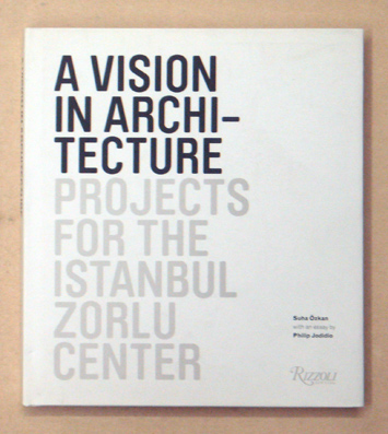 A Vision in Architecture. Projects for the Istanbul Zorlu Center. - Özkan, Suha