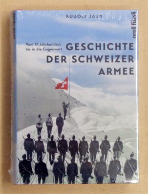 Geschichte der Schweizer Armee. - Rudolf, Jaun