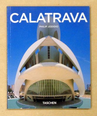 Santiago Calatrava. Architekt, Ingenieur, Künstler. - Calatrava, Santiago; Philip Jodidio