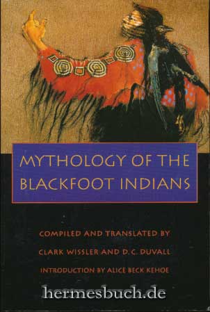 Mythology of the Blackfoot Indians. - Wissler, Clark
