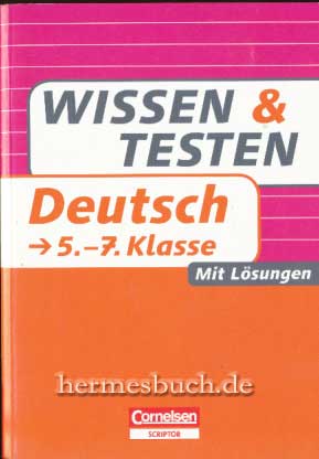 Wissen und Testen - Deutsch: 5.-7. Schuljahr. Mit Lösungen. 1. Aufl.