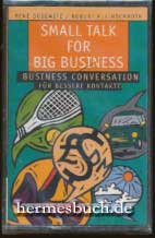 Small Talk for Big Business. Business Conversation für bessere Kontakte. - Bosewitz, René and Robert Kleinschroth