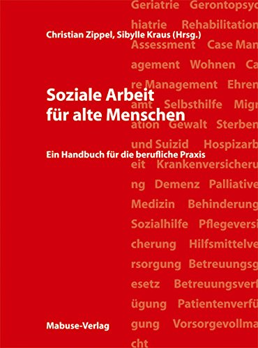 Soziale Arbeit für alte Menschen. Ein Handbuch für die berufliche Praxis. - Zippel, Christian (Hrsg.)