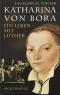 Katharina von Bora.  Ein Leben mit Luther. - Ingelore M. Winter
