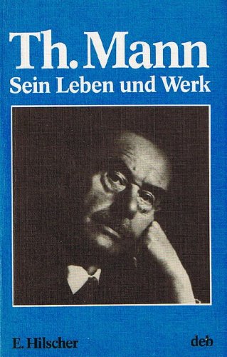 Thomas Mann, Leben und Werk. - Hilscher, Eberhard (Verfasser)