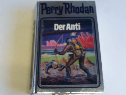 Perry Rhodan - Der Anti. - Rhodan, Perry