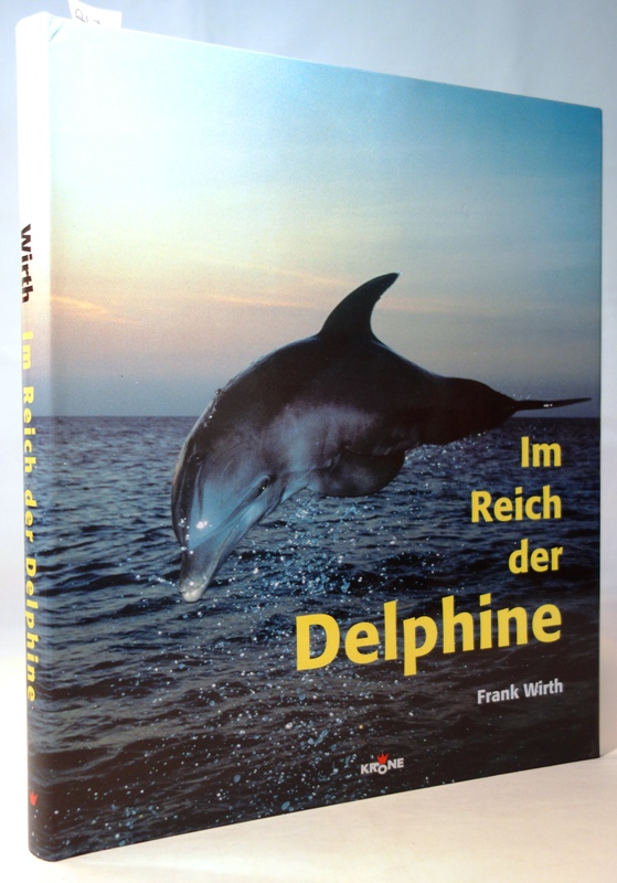 Im Reich der Delphine. Frank Wirth. [Hrsg.: Dieter Krone] 1. Aufl. - Wirth, Frank