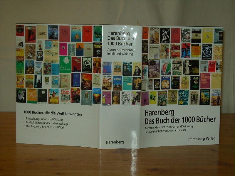 Harenberg  Das Buch der 1000 Bücher. Autoren, Geschichte, Inhalt und Wirkung. Herausgegeben von Joachim Kaiser. - Kaiser, Joachim (Hrsg.)