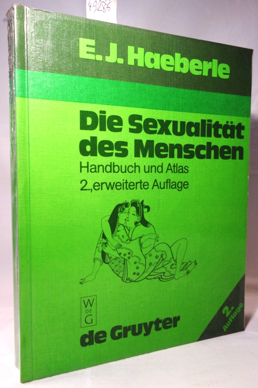 Die  Sexualität des Menschen. Handbuch und Atlas. 2., erweiterte Auflage. - Haeberle, Erwin J.