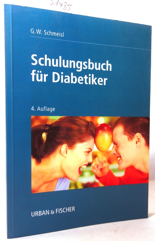 Schulungsbuch für Diabetiker. Mit einem Geleitwort von Waldemar Bruns. 4., vollständig überarbeitete und erweiterte Auflage. - Schmeisl, Gerhard-Walter (Hrsg.)