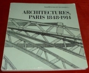 Paul Chemetov, Bernard Marrey Familierement Inconnues. Architectures, Paris 1848-1914.