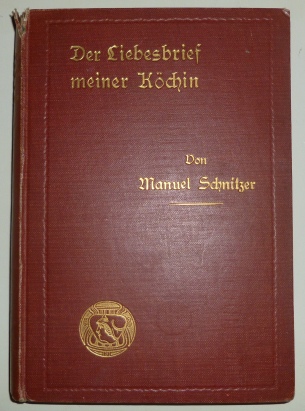 Manuel Schnitzer Der Liebesbrief Meiner Kchin. Eine Geschichte Aus Enger Welt.