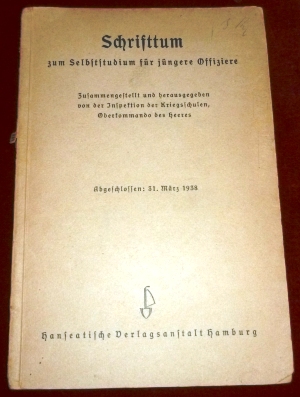 Hrsg. Inspektion Der Kriegsschulen, Oberkommando Des Heeres. Schrifttum Zum Selbststudium Fr Jngere Offiziere. Abgeschlossen: 31. Mrz 1938.